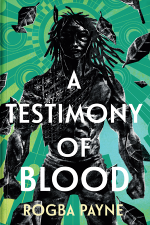 A TESTIMONY OF BLOOD: Song of The Godhunters Series Book 2